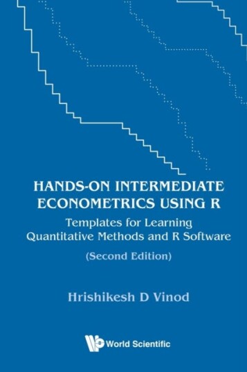 Hands-On Intermediate Econometrics Using R: Templates For Learning Quantitative Methods And R Softwa Av Hrishikesh D (Fordham Univ Usa) Vinod