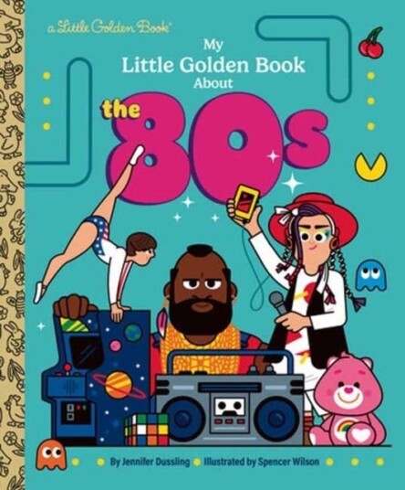My Little Golden Book About the 80s My Little Golden Book About the 80s