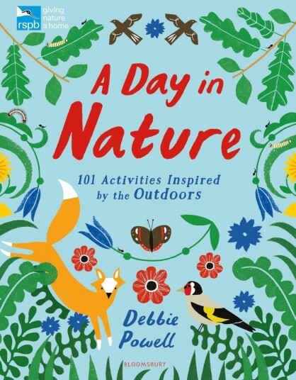 RSPB: A Day in Nature 101 Activities Inspired by the Outdoors RSPB: A Day in Nature 101 Activities Inspired by the Outdoors