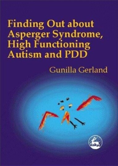 Finding Out About Asperger Syndrome High Functioning Autism and PDD Finding Out About Asperger Syndrome High Functioning Autism and PDD