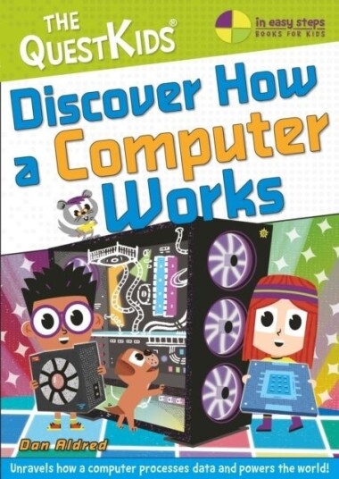 Discover How a Computer Works Discover How a Computer Works