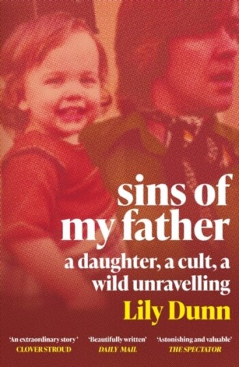 Sins of My Father  A Guardian Book of the Year 2022 – A Daughter, a Cult, a Wild Unravelling