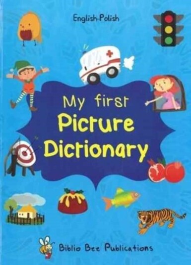 My First Picture Dictionary: English Polish with Over 1000 Words