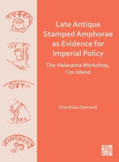 Late Antique Stamped Amphorae as Evidence for Imperial Policy Late Antique Stamped Amphorae as Evidence for Imperial Policy