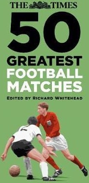 The Times 50 Greatest Football Matches