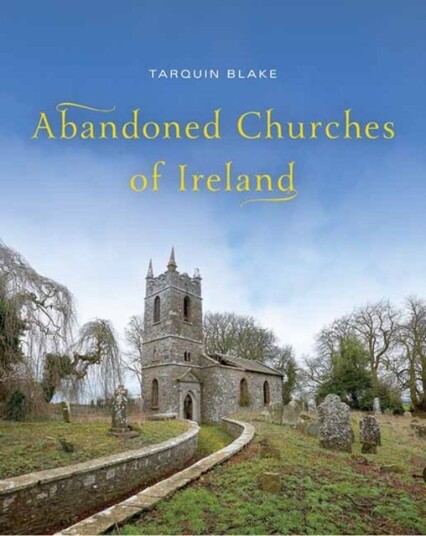 Abandoned Churches Of Ireland Av Tarquin Blake