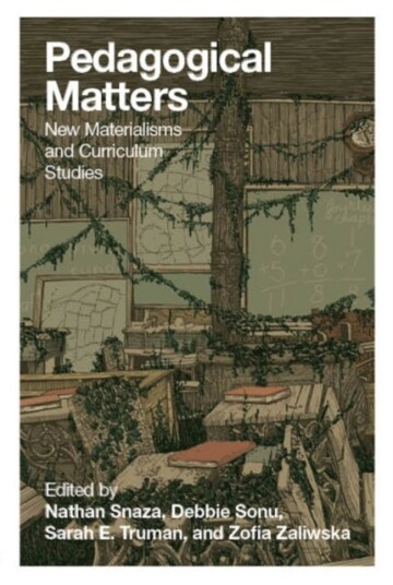 Pedagogical Matters New Materialisms and Curriculum Studies