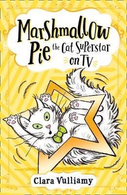 Marshmallow Pie The Cat Superstar On Tv Av Clara Vulliamy Marshmallow Pie The Cat Superstar On Tv Av Clara Vulliamy
