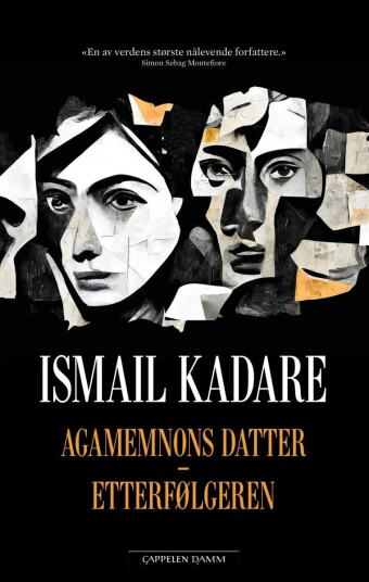 Agamemnons Datter ; Etterfølgeren Av Ismail Kadare