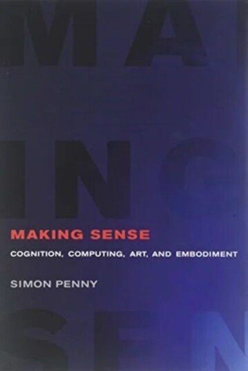 Making Sense Av Simon (Professor Of Arts And Engineering Claire Trevor School Of The Arts) Penny