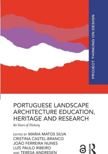 Portuguese Landscape Architecture Education Heritage and Research Portuguese Landscape Architecture Education Heritage and Research
