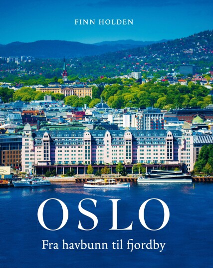 Oslo fra havbunn til fjordby
