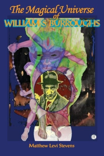 Magical Universe Of William S Burroughs Av Matthew Levi Stevens