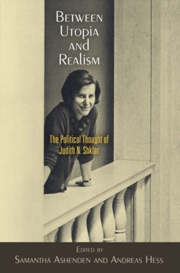 Between Utopia and Realism The Political Thought of Judith N. Shklar