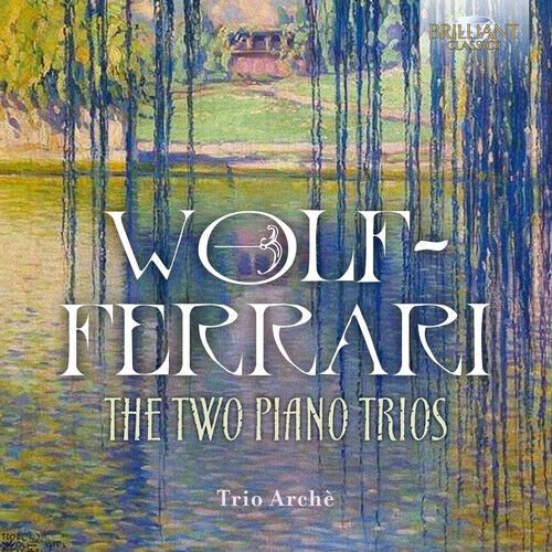 MediaTronixs Ermanno Wolf-Ferrari : Wolf-Ferrari: The Two Piano Trios CD (2018) Pre-Owned