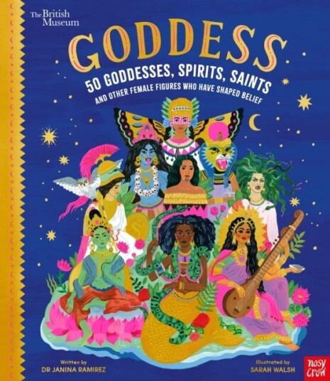British Museum: Goddess: 50 Goddesses, Spirits, Saints And Other Female Figures Who Have Shaped Beli Av Dr Janina Ramirez British Museum: Goddess: 50 Goddesses, Spirits, Saints And Other Female Figures Who Have Shaped Beli Av Dr Janina Ramirez