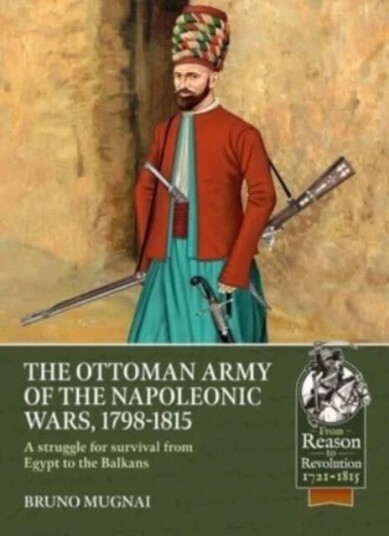The Ottoman Army Of The Napoleonic Wars, 1798-1815 Av Bruno Mugnai