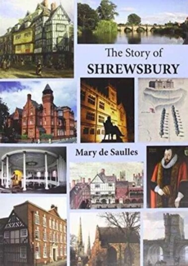 The Story Of Shrewsbury Av Mary De Saulles
