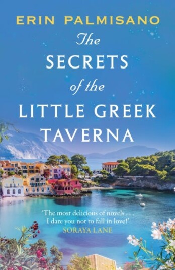 The Secrets of the Little Greek Taverna A magical novel celebrating the love you find when you least expect it!