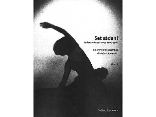 Set Sådan! Et Dansehistorisk Vue: 1990-1994 | Majbrit Hjelmsbo | Språk: Dansk