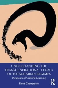 Cherepanov Elena Understanding the Transgenerational Legacy of Totalitarian Regimes