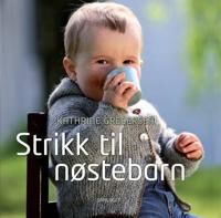 Strikk Til Nøstebarn Av Kathrine Gregersen