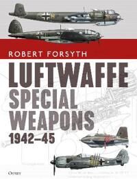Luftwaffe Special Weapons 1942-45 Av Robert Forsyth
