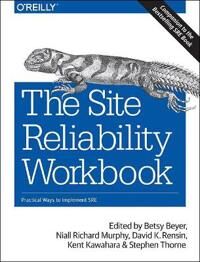 The Site Reliability Workbook Av Betsy Beyer, Niall Richard Murphy, David Rensin, Kent Kawahara, Stephen Thorne