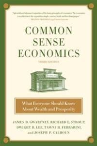 Gwartney James D. Common Sense Economics: What Everyone Should Know about Wealth and Prosperity