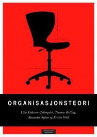 Organisasjonsteori Av Ulla Eriksson-Zetterquist, Thomas Kalling, Alexander Styhre, Kristin Woll