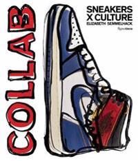 Sneakers X Culture: Collab Av Elizabeth Semmelhack, Jacques Slade