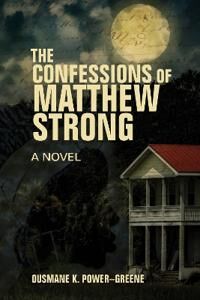 The Confessions Of Matthew Strong Av Ousmane K. Power-Greene