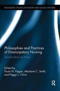 Kagan Paula N. Philosophies and Practices of Emancipatory Nursing Kagan Paula N. Philosophies and Practices of Emancipatory Nursing