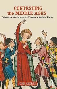 Contesting The Middle Ages Av John Aberth