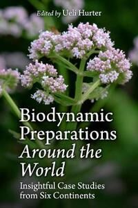 Biodynamic Preparations Around The World Biodynamic Preparations Around The World