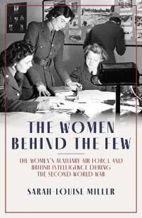 The Women Behind The Few Av Sarah-Louise Miller