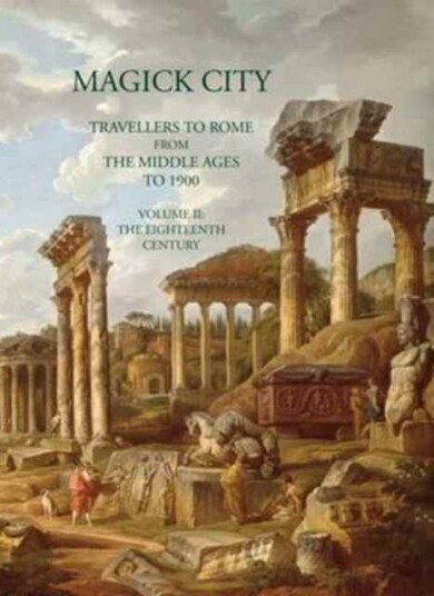 Magick City: Travellers To Rome From The Middle Ages To 1900, Volume Ii Av Ronald Ridley
