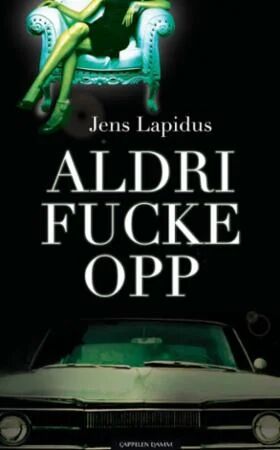 Aldri Fucke Opp Av Jens Lapidus