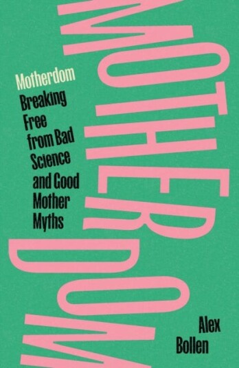 Motherdom  Breaking Free from Bad Science and Good Mother Myths