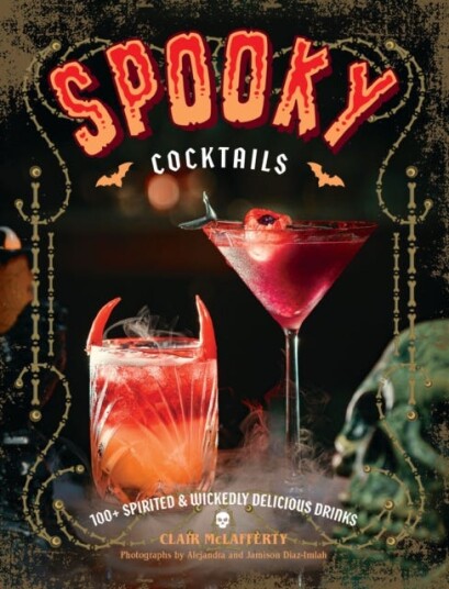 Spooky Cocktails  100+ Spirited and   Wickedly Delicious Drinks
