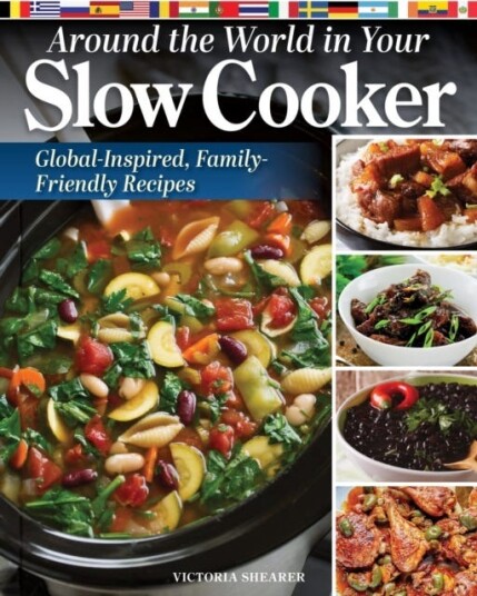 Around the World in Your Slow Cooker GlobalInspired FamilyFriendly Recipes