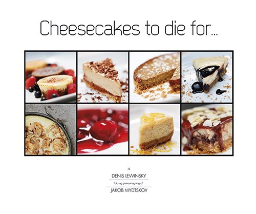 Cheesecakes To Die For ... | Denis Lewinsky | Språk: Dansk