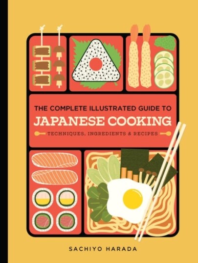 The Complete Illustrated Guide to Japanese Cooking  Techniques, Ingredients & Recipes