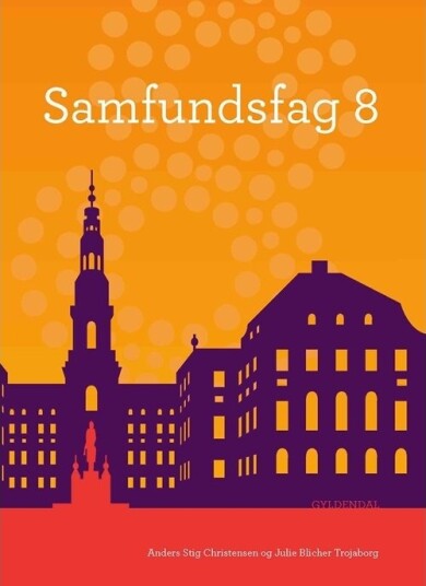 Samfunnsfag 8 | Julie Blicher Trojaborg Anders Stig Christensen | Språk: Dansk