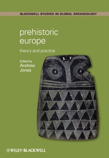 Prehistoric Europe Theory and Practice Prehistoric Europe Theory and Practice