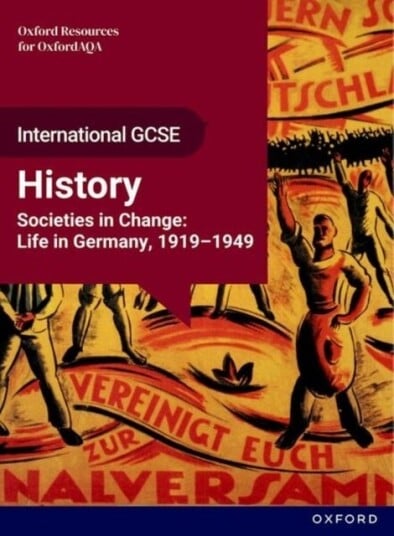 OxfordAQA International GCSE History 9245: Studies in Change: Life in Germany 1919 1949 Student Book