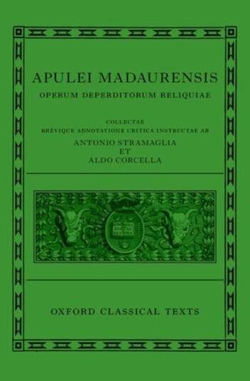 Apuleius: Fragmentary Works Apulei Madaurensis Operum deperditorum reliquiae Apuleius: Fragmentary Works Apulei Madaurensis Operum deperditorum reliquiae