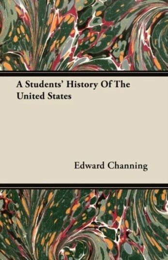 A Students' History Of The United States Av Edward Channing A Students' History Of The United States Av Edward Channing