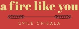 A Fire Like You Av Upile Chisala