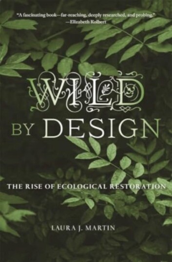 Wild by Design The Rise of Ecological Restoration